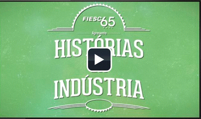 FIESC – Histórias da Indústria
