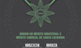 Nesta sexta-feira (24), FIESC realiza solenidade da ORDEM DO MÉRITO INDUSTRIAL