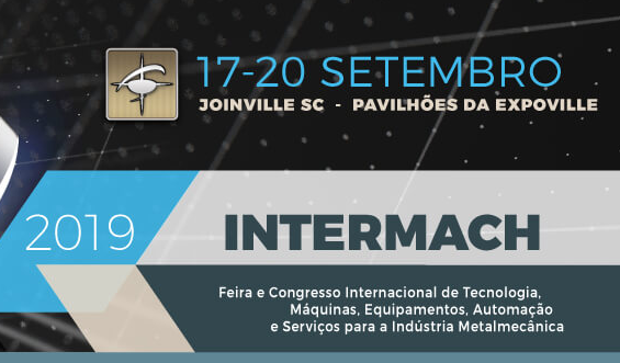 INTERMACH 2019 – principal evento da indústria metalmecânica do sul do Brasil reúne os profissionais da área, em Joinville, a partir desta terça