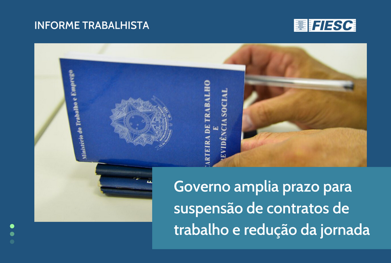 GOVERNO AMPLIA PRAZO para suspensão de contrato e redução da jornada