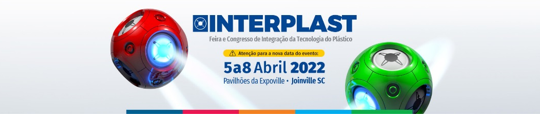 INTERPLAST – De 5 a 8 de abril, na Expoville, acontece a 11ª Interplast – Feira e Congresso de Integração da Tecnologia do Plástico