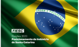 FIESC lança posicionamento da indústria para as eleições 2022