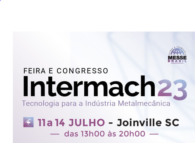 INTERMACH: de 11 a 14 de julho em Joinville – SC