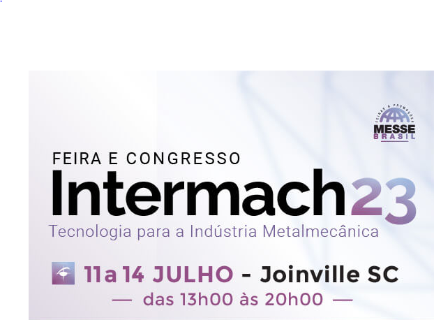 INTERMACH reúne tecnologias e inovações para a indústria metalmecânica em Joinville